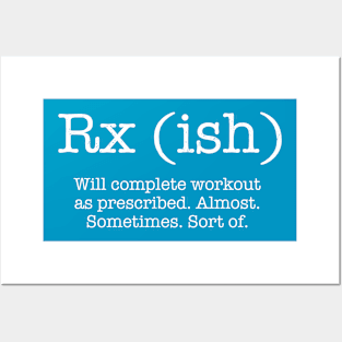 RX (ish) will complete the workout as prescribed Posters and Art